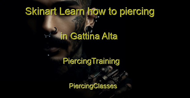 Skinart Learn how to piercing in Gattina Alta | PiercingTraining | PiercingClasses | SkinartTraining-Italy