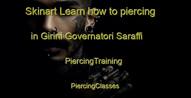 Skinart Learn how to piercing in Girini Governatori Saraffi | #PiercingTraining #PiercingClasses #SkinartTraining-Italy