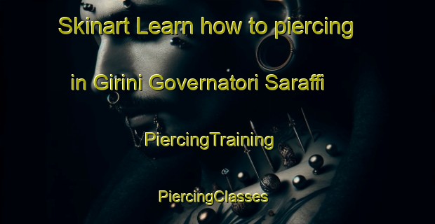 Skinart Learn how to piercing in Girini Governatori Saraffi | PiercingTraining | PiercingClasses | SkinartTraining-Italy