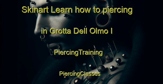 Skinart Learn how to piercing in Grotta Dell Olmo I | PiercingTraining | PiercingClasses | SkinartTraining-Italy