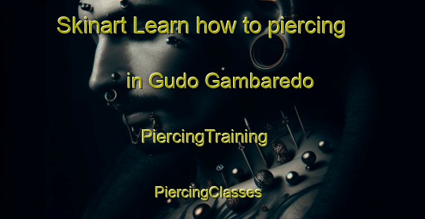 Skinart Learn how to piercing in Gudo Gambaredo | PiercingTraining | PiercingClasses | SkinartTraining-Italy