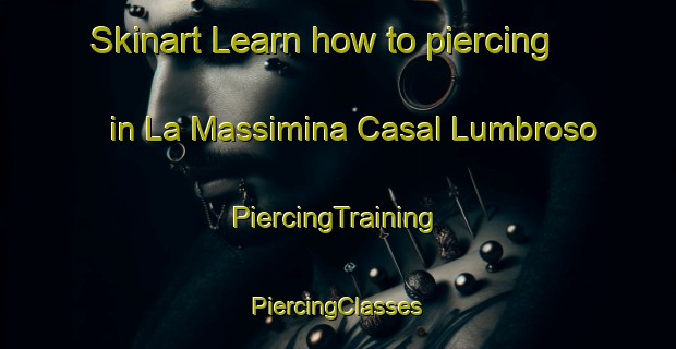 Skinart Learn how to piercing in La Massimina Casal Lumbroso | #PiercingTraining #PiercingClasses #SkinartTraining-Italy