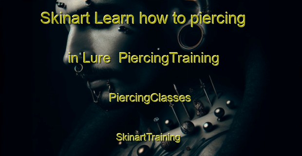 Skinart Learn how to piercing in Lure | #PiercingTraining #PiercingClasses #SkinartTraining-Italy