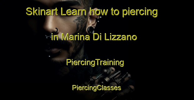 Skinart Learn how to piercing in Marina Di Lizzano | #PiercingTraining #PiercingClasses #SkinartTraining-Italy