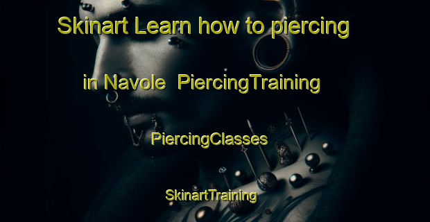 Skinart Learn how to piercing in Navole | PiercingTraining | PiercingClasses | SkinartTraining-Italy