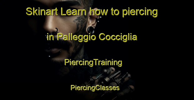Skinart Learn how to piercing in Palleggio Cocciglia | PiercingTraining | PiercingClasses | SkinartTraining-Italy