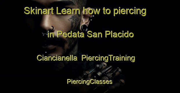 Skinart Learn how to piercing in Pedata San Placido Ciancianella | #PiercingTraining #PiercingClasses #SkinartTraining-Italy