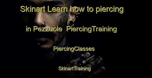 Skinart Learn how to piercing in Pezzuole | PiercingTraining | PiercingClasses | SkinartTraining-Italy