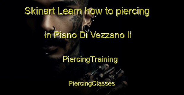 Skinart Learn how to piercing in Piano Di Vezzano Ii | #PiercingTraining #PiercingClasses #SkinartTraining-Italy