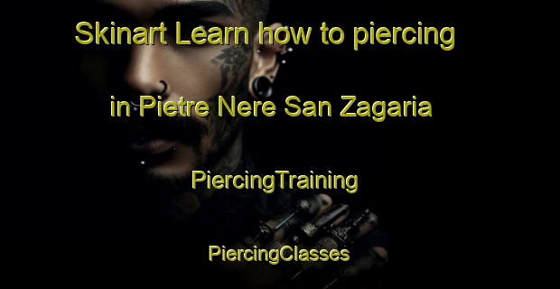 Skinart Learn how to piercing in Pietre Nere San Zagaria | #PiercingTraining #PiercingClasses #SkinartTraining-Italy