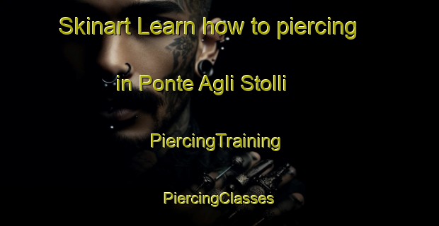 Skinart Learn how to piercing in Ponte Agli Stolli | #PiercingTraining #PiercingClasses #SkinartTraining-Italy