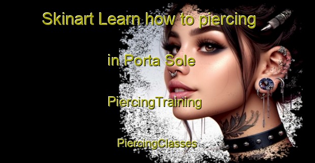 Skinart Learn how to piercing in Porta Sole | #PiercingTraining #PiercingClasses #SkinartTraining-Italy