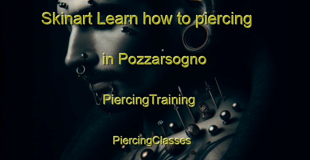 Skinart Learn how to piercing in Pozzarsogno | PiercingTraining | PiercingClasses | SkinartTraining-Italy