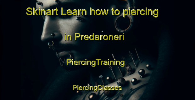 Skinart Learn how to piercing in Predaroneri | #PiercingTraining #PiercingClasses #SkinartTraining-Italy