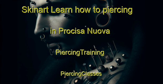 Skinart Learn how to piercing in Procisa Nuova | #PiercingTraining #PiercingClasses #SkinartTraining-Italy