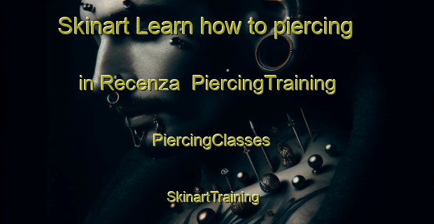 Skinart Learn how to piercing in Recenza | PiercingTraining | PiercingClasses | SkinartTraining-Italy