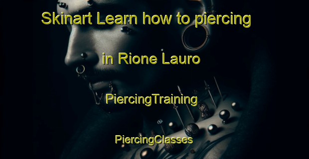 Skinart Learn how to piercing in Rione Lauro | #PiercingTraining #PiercingClasses #SkinartTraining-Italy