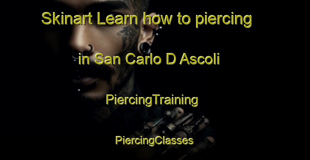 Skinart Learn how to piercing in San Carlo D Ascoli | #PiercingTraining #PiercingClasses #SkinartTraining-Italy