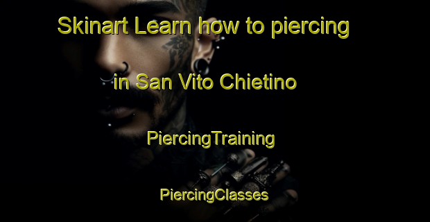 Skinart Learn how to piercing in San Vito Chietino | #PiercingTraining #PiercingClasses #SkinartTraining-Italy