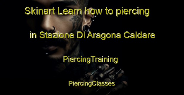 Skinart Learn how to piercing in Stazione Di Aragona Caldare | #PiercingTraining #PiercingClasses #SkinartTraining-Italy