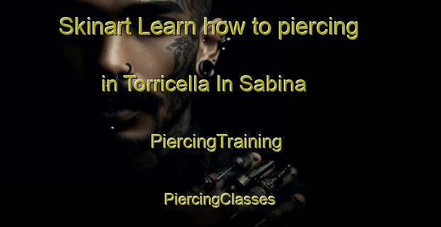 Skinart Learn how to piercing in Torricella In Sabina | #PiercingTraining #PiercingClasses #SkinartTraining-Italy