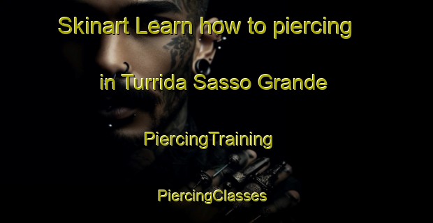 Skinart Learn how to piercing in Turrida Sasso Grande | PiercingTraining | PiercingClasses | SkinartTraining-Italy