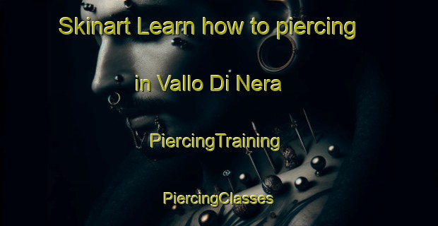 Skinart Learn how to piercing in Vallo Di Nera | #PiercingTraining #PiercingClasses #SkinartTraining-Italy