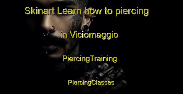 Skinart Learn how to piercing in Viciomaggio | #PiercingTraining #PiercingClasses #SkinartTraining-Italy