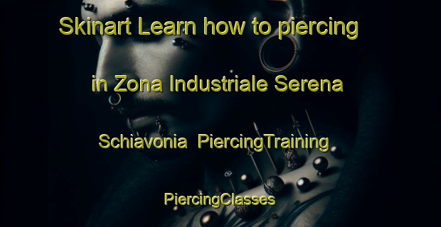 Skinart Learn how to piercing in Zona Industriale Serena Schiavonia | #PiercingTraining #PiercingClasses #SkinartTraining-Italy