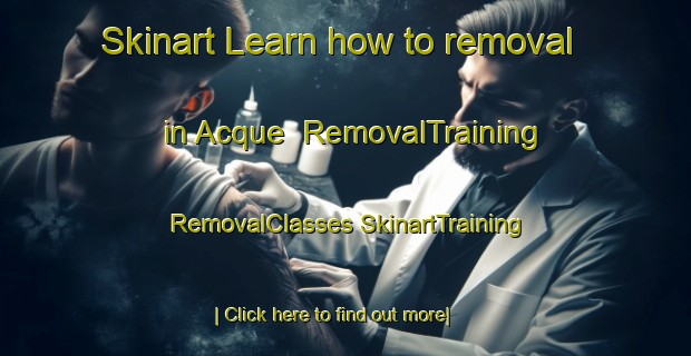 Skinart Learn how to removal in Acque | #RemovalTraining #RemovalClasses #SkinartTraining-Italy