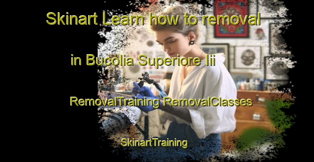 Skinart Learn how to removal in Bucolia Superiore Iii | #RemovalTraining #RemovalClasses #SkinartTraining-Italy