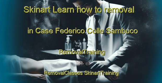 Skinart Learn how to removal in Case Federico Colle Sambuco | #RemovalTraining #RemovalClasses #SkinartTraining-Italy