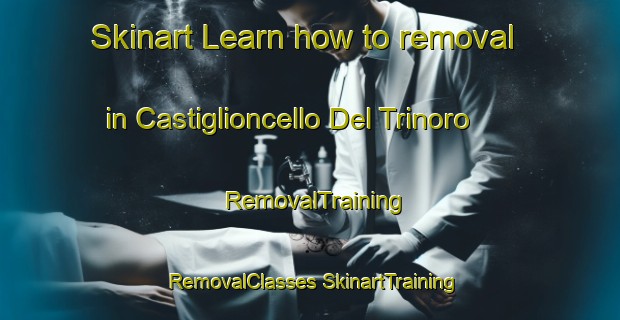 Skinart Learn how to removal in Castiglioncello Del Trinoro | #RemovalTraining #RemovalClasses #SkinartTraining-Italy