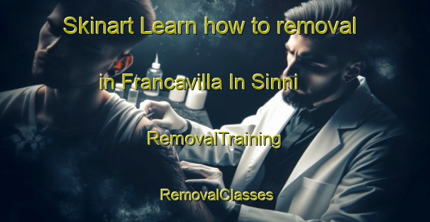 Skinart Learn how to removal in Francavilla In Sinni | RemovalTraining | RemovalClasses | SkinartTraining-Italy