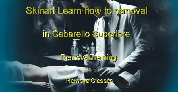Skinart Learn how to removal in Gabarello Superiore | RemovalTraining | RemovalClasses | SkinartTraining-Italy