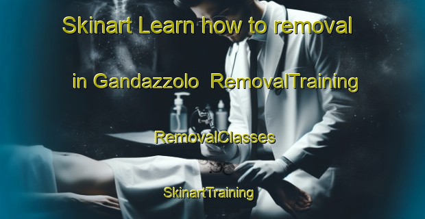 Skinart Learn how to removal in Gandazzolo | RemovalTraining | RemovalClasses | SkinartTraining-Italy