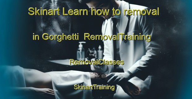 Skinart Learn how to removal in Gorghetti | RemovalTraining | RemovalClasses | SkinartTraining-Italy