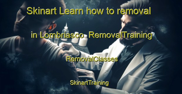 Skinart Learn how to removal in Lombriasco | RemovalTraining | RemovalClasses | SkinartTraining-Italy