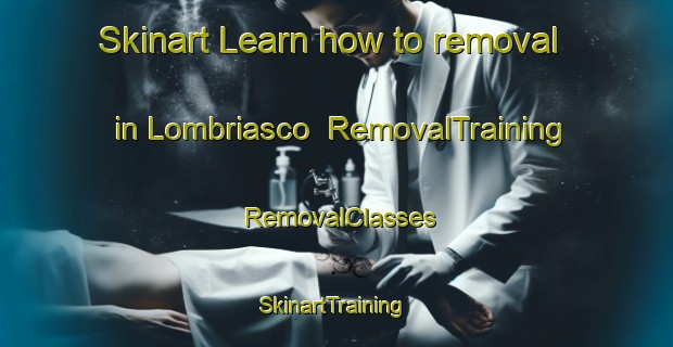 Skinart Learn how to removal in Lombriasco | RemovalTraining | RemovalClasses | SkinartTraining-Italy