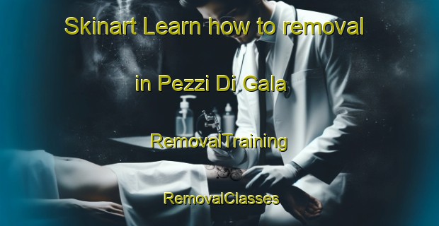 Skinart Learn how to removal in Pezzi Di Gala | RemovalTraining | RemovalClasses | SkinartTraining-Italy