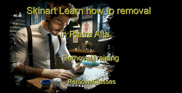Skinart Learn how to removal in Pietra Alta | RemovalTraining | RemovalClasses | SkinartTraining-Italy
