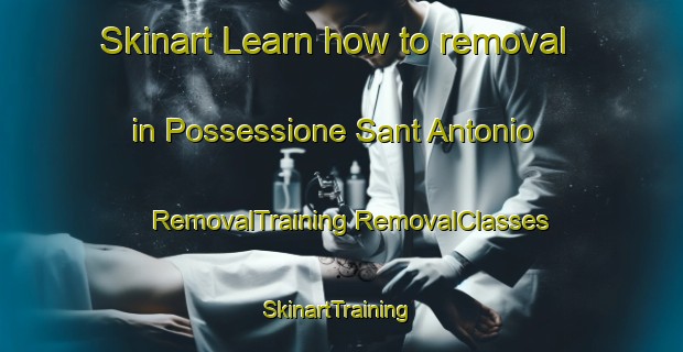 Skinart Learn how to removal in Possessione Sant Antonio | #RemovalTraining #RemovalClasses #SkinartTraining-Italy