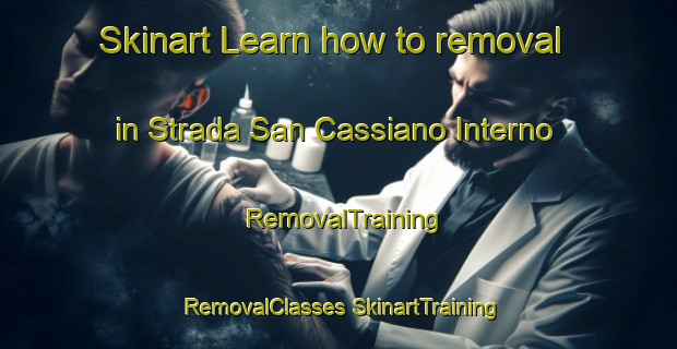 Skinart Learn how to removal in Strada San Cassiano Interno | #RemovalTraining #RemovalClasses #SkinartTraining-Italy