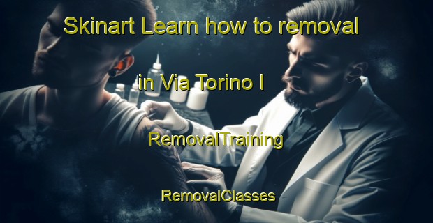 Skinart Learn how to removal in Via Torino I | RemovalTraining | RemovalClasses | SkinartTraining-Italy