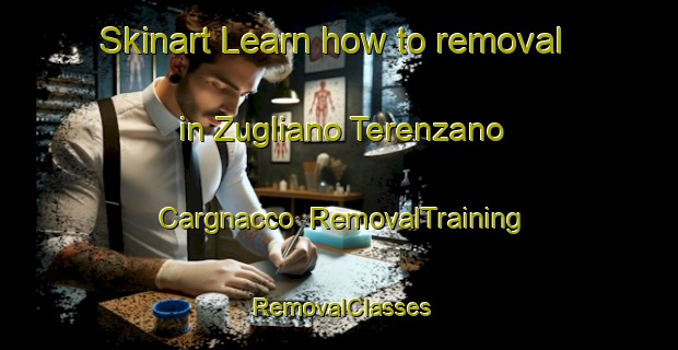 Skinart Learn how to removal in Zugliano Terenzano Cargnacco | RemovalTraining | RemovalClasses | SkinartTraining-Italy
