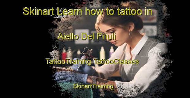 Skinart Learn how to tattoo in Aiello Del Friuli | #TattooTraining #TattooClasses #SkinartTraining-Italy