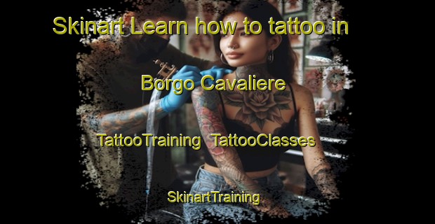 Skinart Learn how to tattoo in Borgo Cavaliere | TattooTraining | TattooClasses | SkinartTraining-Italy