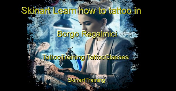 Skinart Learn how to tattoo in Borgo Regalmici | #TattooTraining #TattooClasses #SkinartTraining-Italy