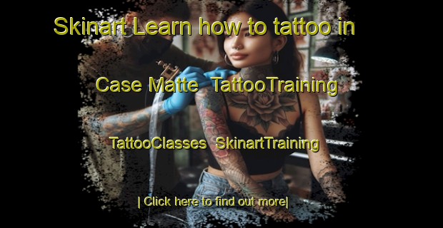Skinart Learn how to tattoo in Case Matte | TattooTraining | TattooClasses | SkinartTraining-Italy
