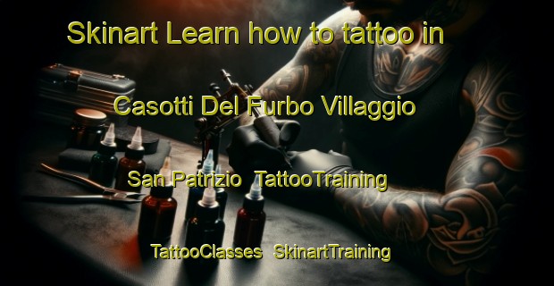 Skinart Learn how to tattoo in Casotti Del Furbo Villaggio San Patrizio | TattooTraining | TattooClasses | SkinartTraining-Italy